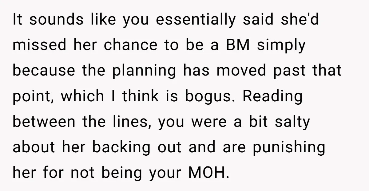 It sounds like you essentially said she'd missed her chance to be a BM simply because the planning has moved past that point, which I think is bogus. Reading between...