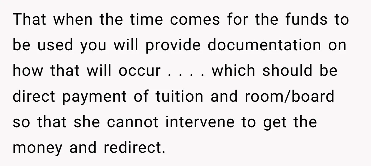 That when the time comes for the funds to be used you will provide documentation on how that will occur . . . . which should be direct payment of...