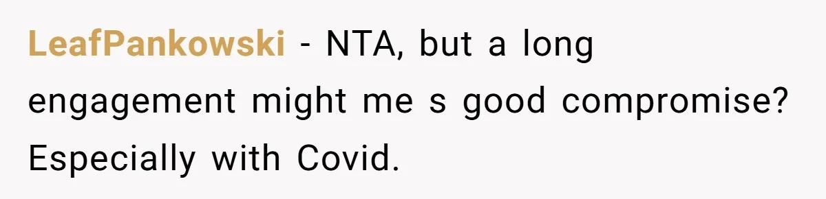 LeafPankowski − NTA, but a long engagement might me s good compromise? Especially with Covid.