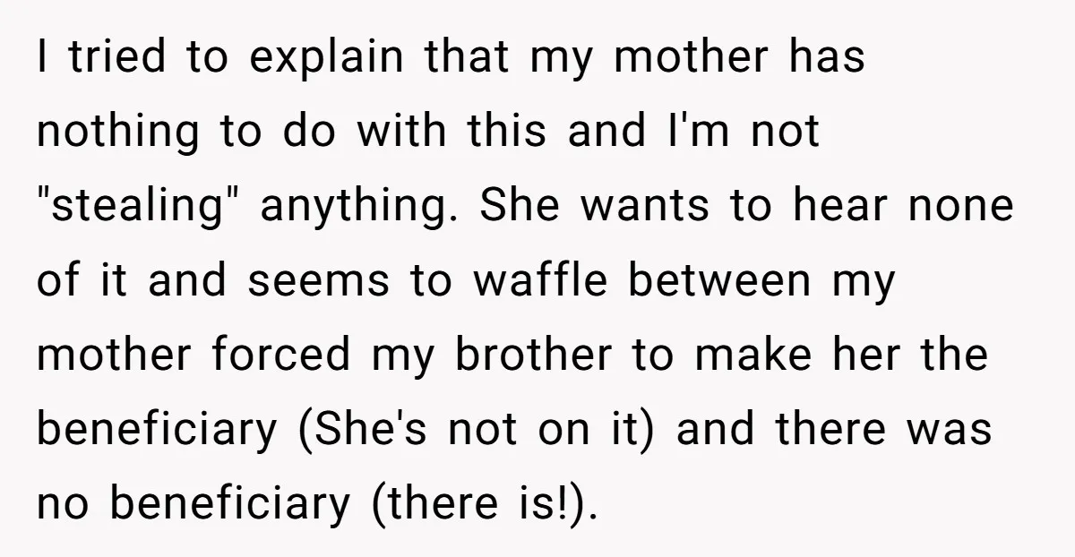I tried to explain that my mother has nothing to do with this and I'm not "stealing" anything. She wants to hear none of it and seems to waffle between...