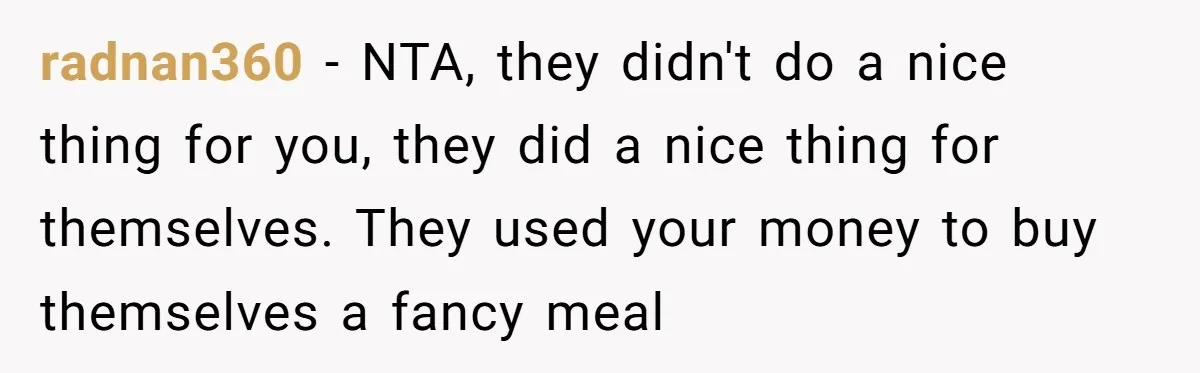 radnan360 − NTA, they didn't do a nice thing for you, they did a nice thing for themselves. They used your money to buy themselves a fancy meal