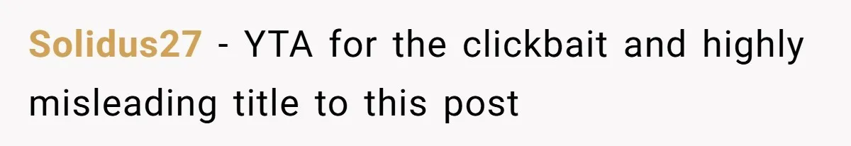 Solidus27 − YTA for the clickbait and highly misleading title to this post