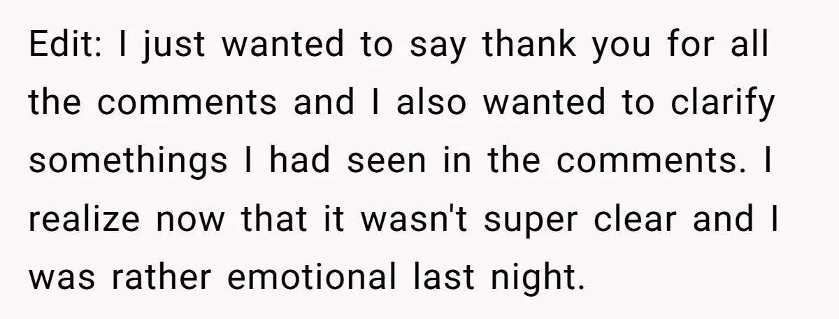 Edit: I just wanted to say thank you for all the comments and I also wanted to clarify somethings I had seen in the comments. I realize now that it...