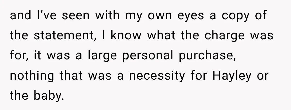 and I’ve seen with my own eyes a copy of the statement, I know what the charge was for, it was a large personal purchase, nothing that was a necessity...
