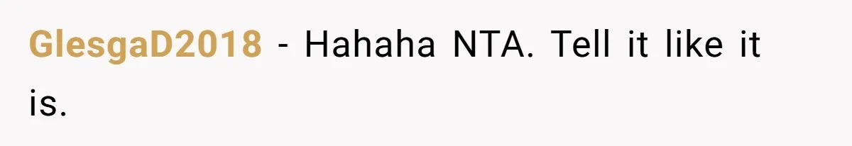 GlesgaD2018 − Hahaha NTA. Tell it like it is.