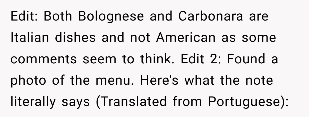 Edit: Both Bolognese and Carbonara are Italian dishes and not American as some comments seem to think. Edit 2: Found a photo of the menu. Here's what the note literally...