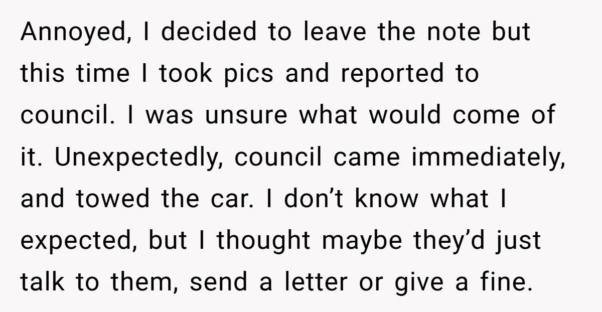 Annoyed, I decided to leave the note but this time I took pics and reported to council. I was unsure what would come of it. Unexpectedly, council came immediately, and...
