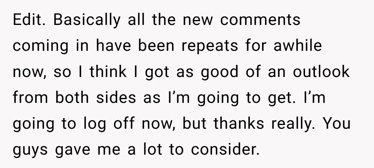 Edit. Basically all the new comments coming in have been repeats for awhile now, so I think I got as good of an outlook from both sides as I’m going...
