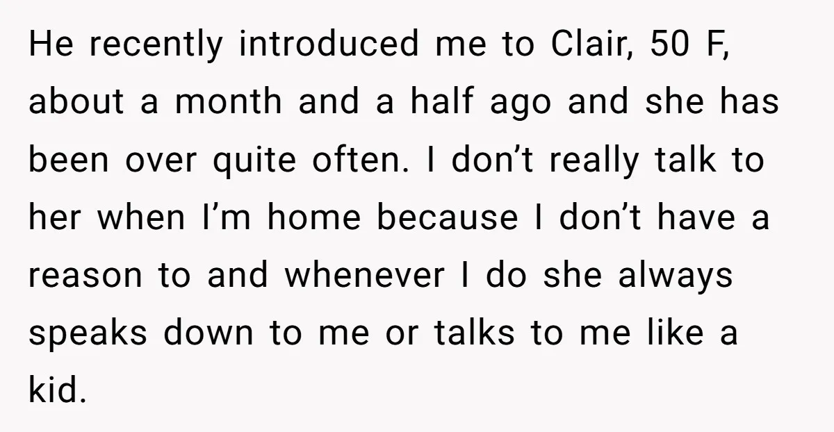 He recently introduced me to Clair, 50 F, about a month and a half ago and she has been over quite often. I don’t really talk to her when I’m...