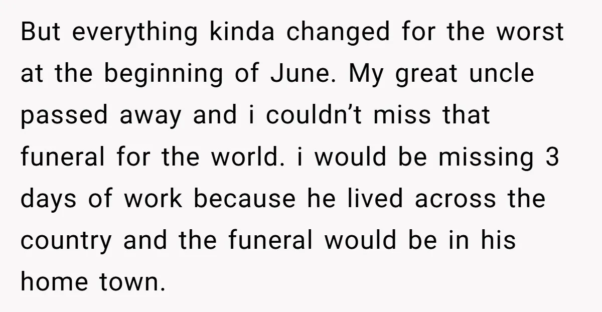 But everything kinda changed for the worst at the beginning of June. My great uncle passed away and i couldn’t miss that funeral for the world. i would be missing...