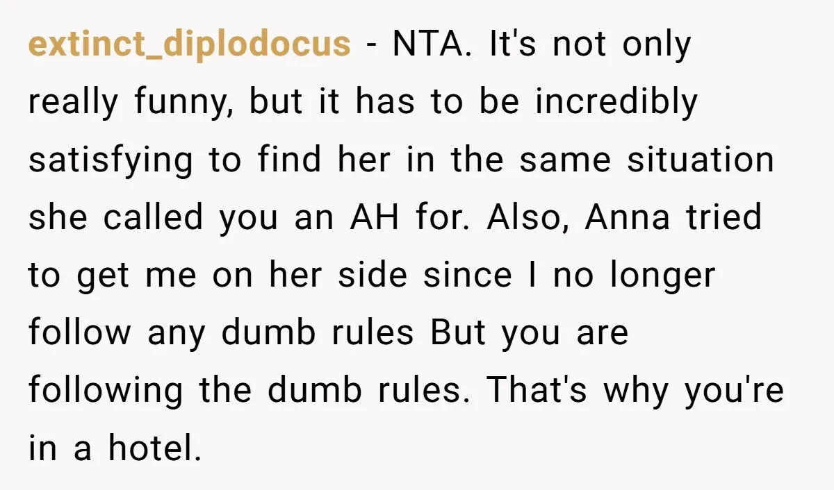 extinct_diplodocus − NTA. It's not only really funny, but it has to be incredibly satisfying to find her in the same situation she called you an AH for. Also, Anna...