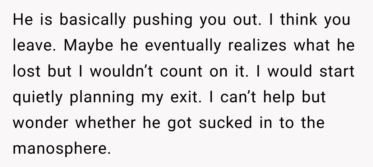 He is basically pushing you out. I think you leave. Maybe he eventually realizes what he lost but I wouldn’t count on it. I would start quietly planning my exit....