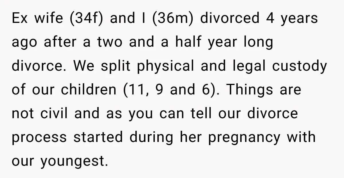 Ex wife (34f) and I (36m) divorced 4 years ago after a two and a half year long divorce. We split physical and legal custody of our children (11, 9...