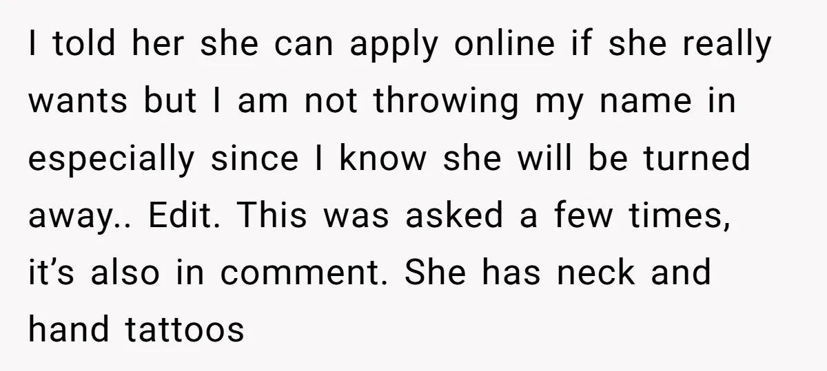 I told her she can apply online if she really wants but I am not throwing my name in especially since I know she will be turned away.. Edit. This...