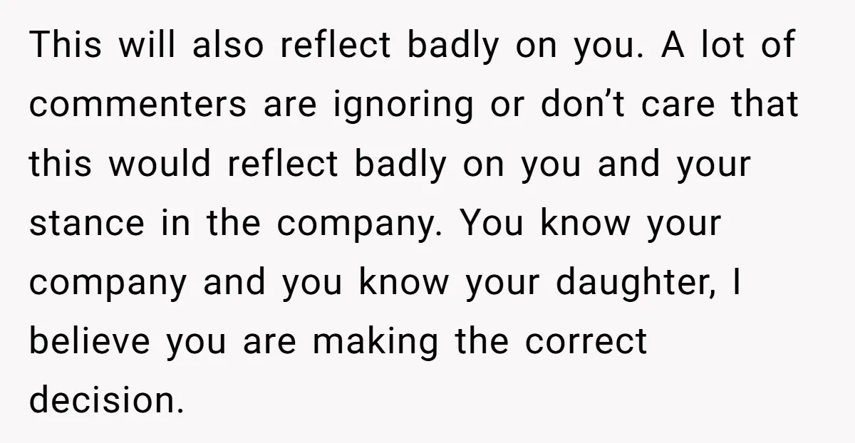 This will also reflect badly on you. A lot of commenters are ignoring or don’t care that this would reflect badly on you and your stance in the company. You...