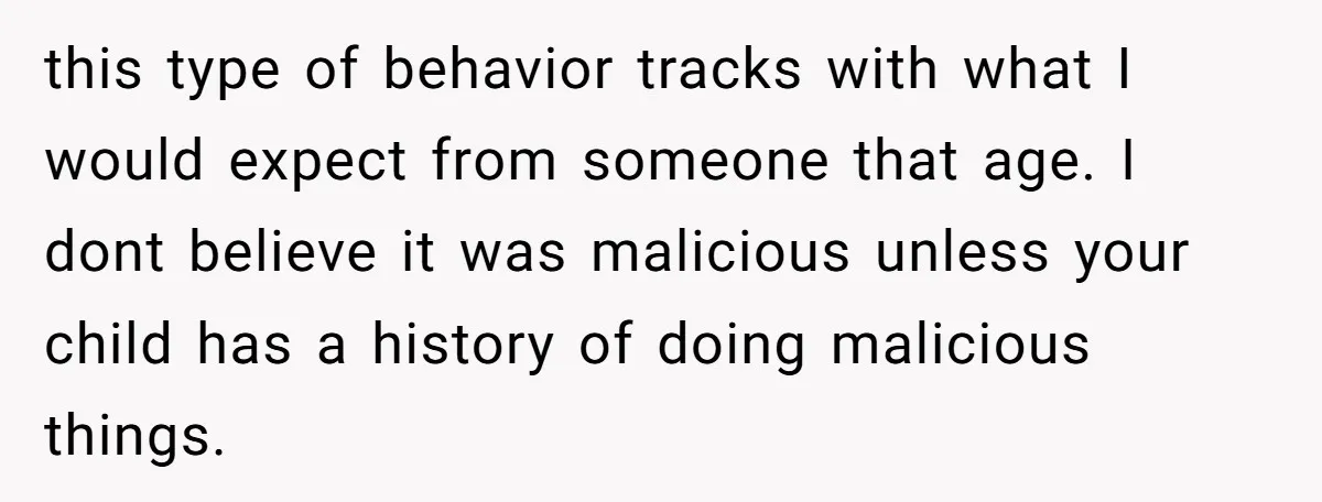 this type of behavior tracks with what I would expect from someone that age. I dont believe it was malicious unless your child has a history of doing malicious things.
