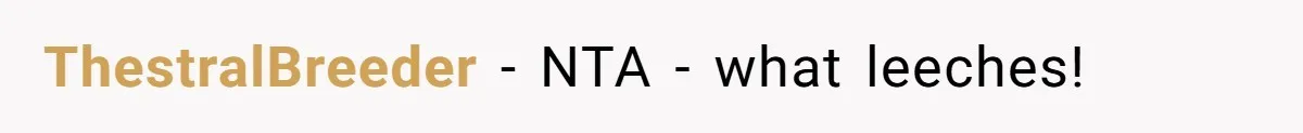 ThestralBreeder − NTA - what leeches!