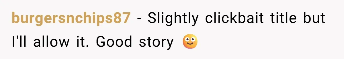 burgersnchips87 − Slightly clickbait title but I'll allow it. Good story 🙂