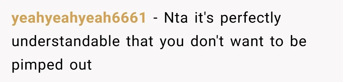yeahyeahyeah6661 − Nta it's perfectly understandable that you don't want to be pimped out