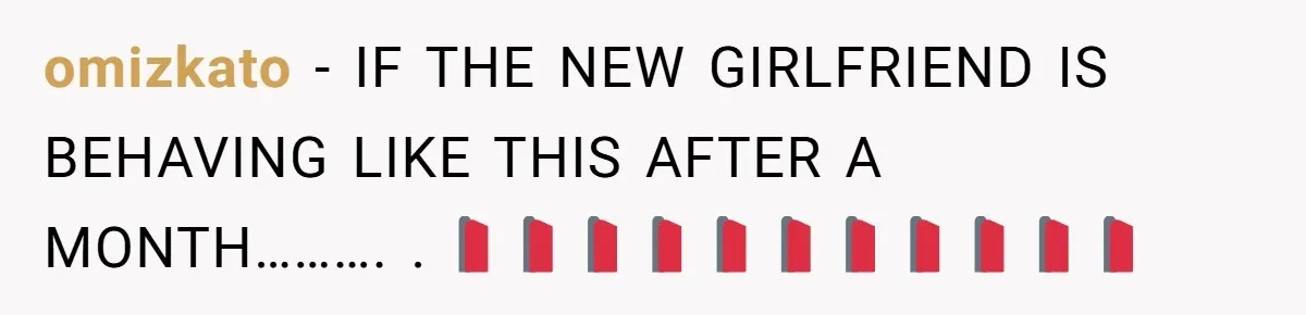 omizkato − IF THE NEW GIRLFRIEND IS BEHAVING LIKE THIS AFTER A MONTH………. .🚩🚩🚩🚩🚩🚩🚩🚩🚩🚩🚩