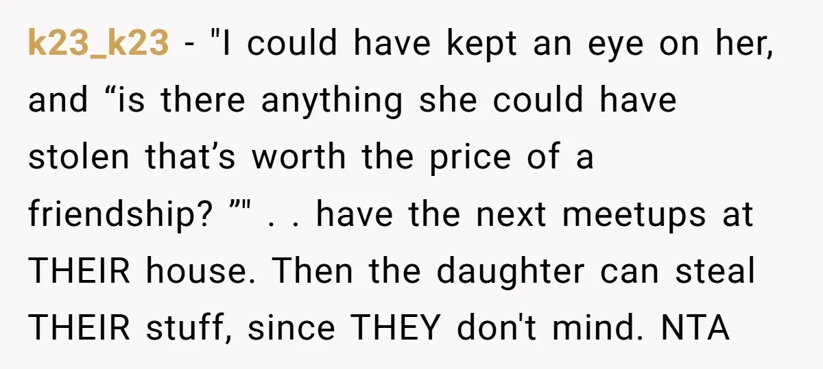 k23_k23 − "I could have kept an eye on her, and “is there anything she could have stolen that’s worth the price of a friendship? ”" . . have the...