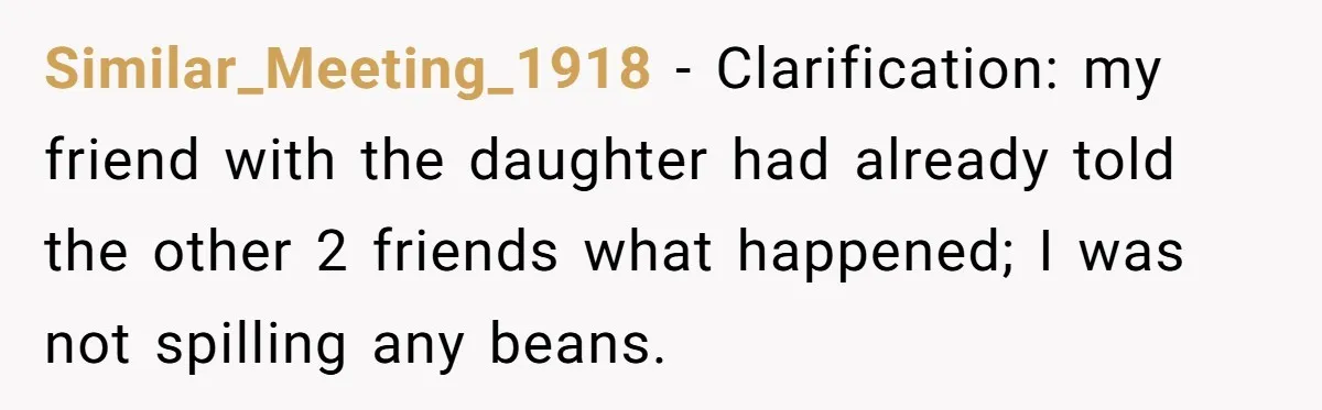 Similar_Meeting_1918 − Clarification: my friend with the daughter had already told the other 2 friends what happened; I was not spilling any beans.