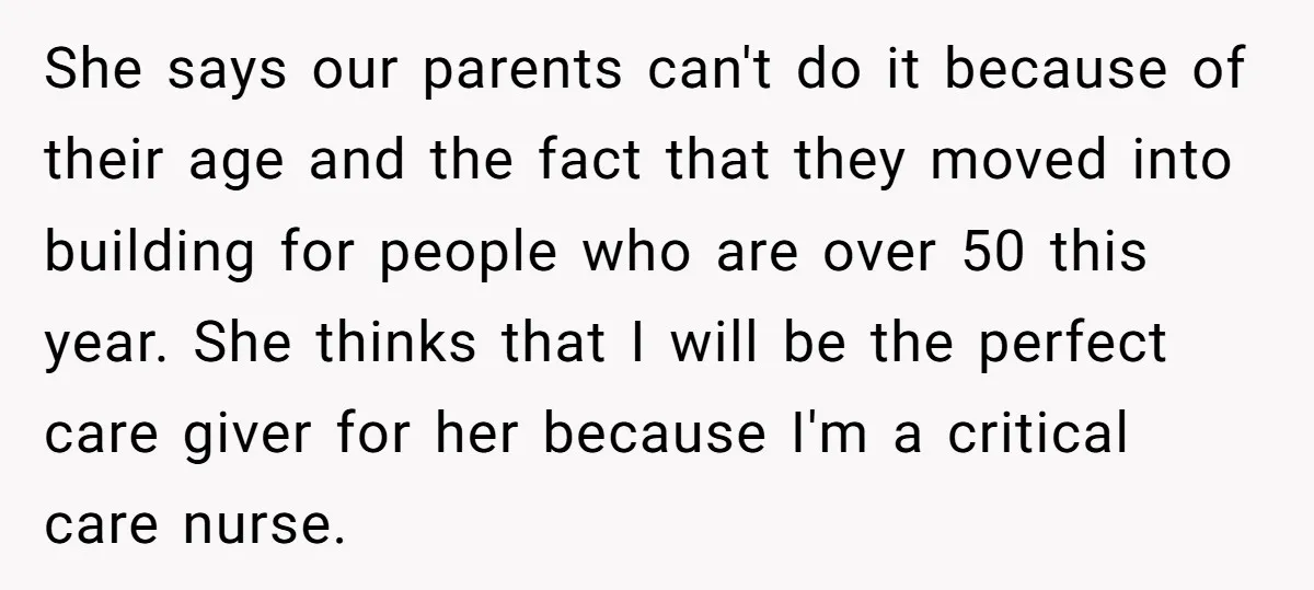 She says our parents can't do it because of their age and the fact that they moved into building for people who are over 50 this year. She thinks that...
