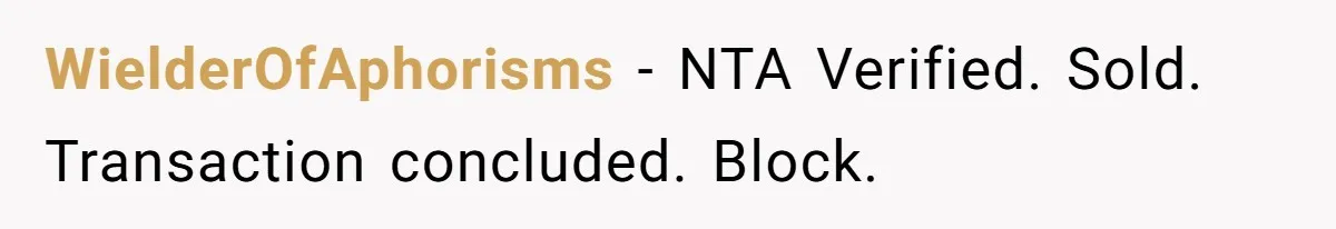 WielderOfAphorisms − NTA Verified. Sold. Transaction concluded. Block.