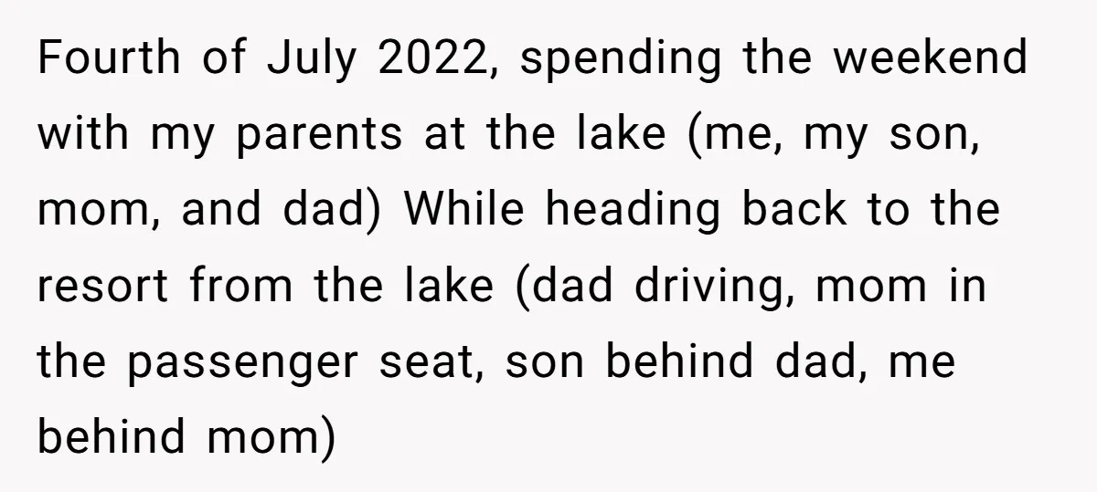 Fourth of July 2022, spending the weekend with my parents at the lake (me, my son, mom, and dad) While heading back to the resort from the lake (dad driving,...