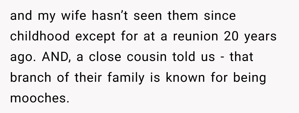 and my wife hasn’t seen them since childhood except for at a reunion 20 years ago. AND, a close cousin told us - that branch of their family is known...