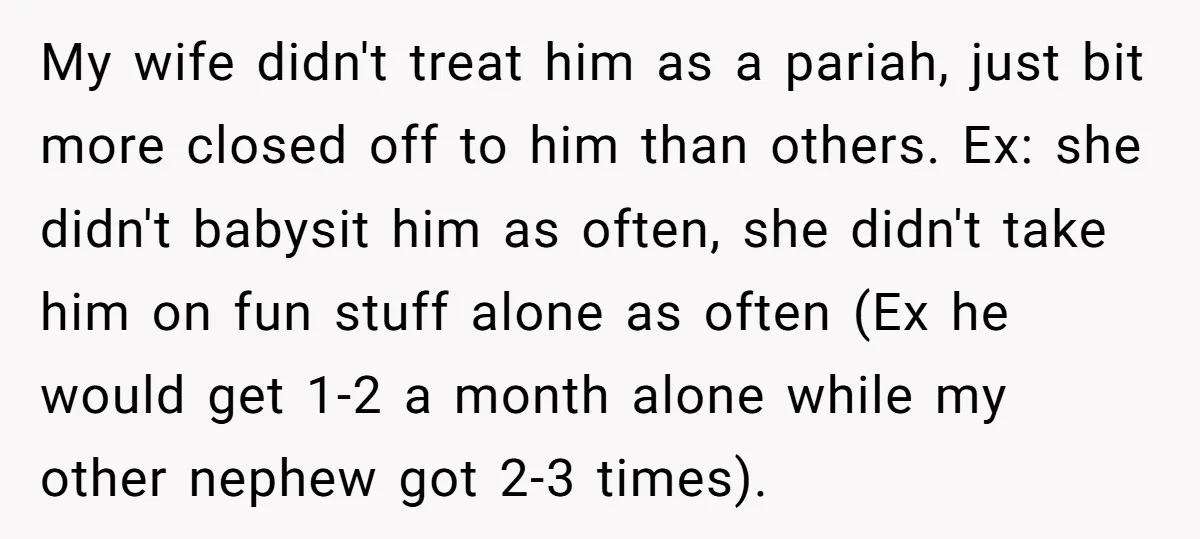 My wife didn't treat him as a pariah, just bit more closed off to him than others. Ex: she didn't babysit him as often, she didn't take him on fun...