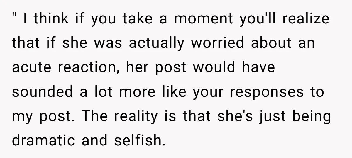 " I think if you take a moment you'll realize that if she was actually worried about an acute reaction, her post would have sounded a lot more like your...