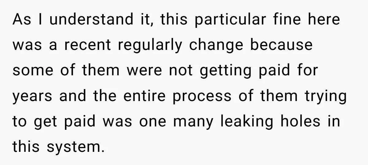 As I understand it, this particular fine here was a recent regularly change because some of them were not getting paid for years and the entire process of them trying...