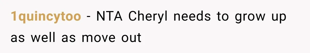 1quincytoo − NTA Cheryl needs to grow up as well as move out