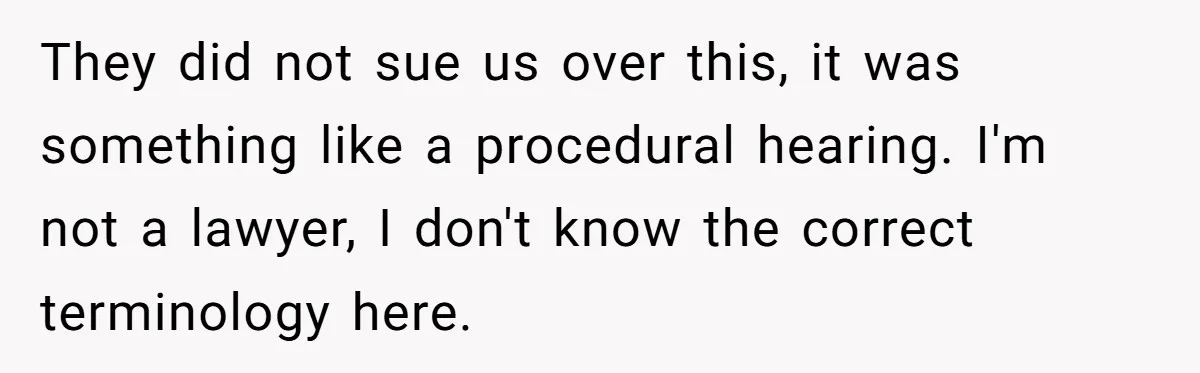 They did not sue us over this, it was something like a procedural hearing. I'm not a lawyer, I don't know the correct terminology here.