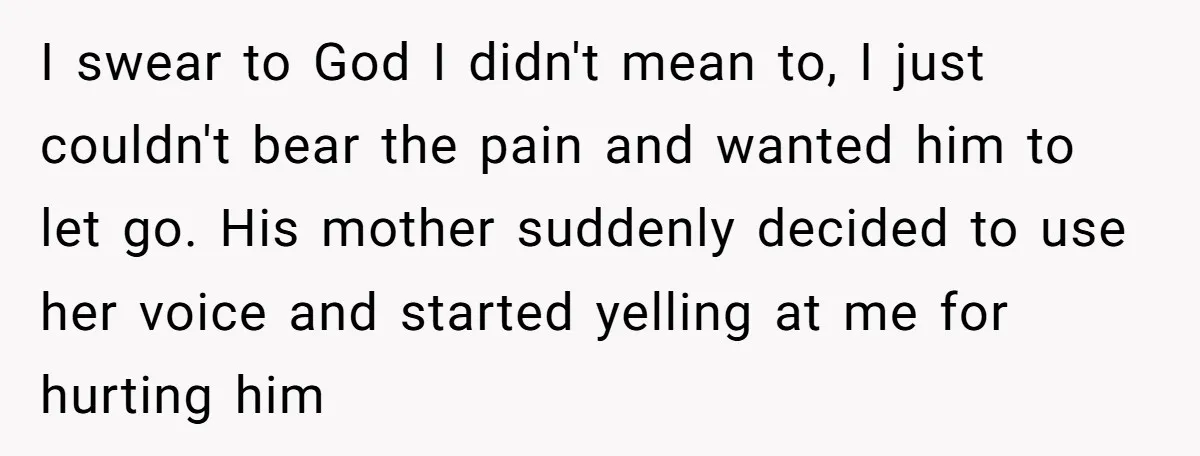 I swear to God I didn't mean to, I just couldn't bear the pain and wanted him to let go. His mother suddenly decided to use her voice and started...