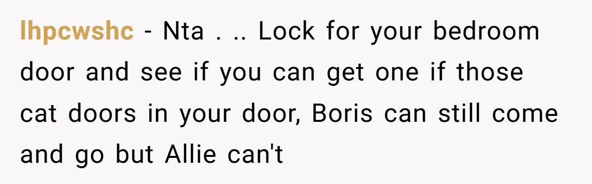 lhpcwshc − Nta . .. Lock for your bedroom door and see if you can get one if those cat doors in your door, Boris can still come and go...