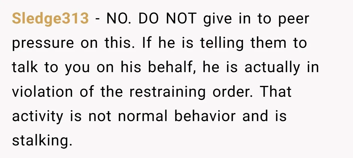 Sledge313 − NO. DO NOT give in to peer pressure on this. If he is telling them to talk to you on his behalf, he is actually in violation of...