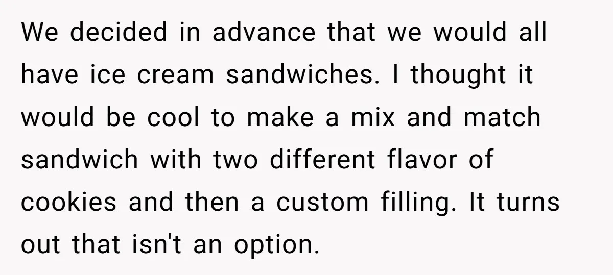 We decided in advance that we would all have ice cream sandwiches. I thought it would be cool to make a mix and match sandwich with two different flavor of...