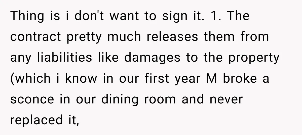 Thing is i don't want to sign it. 1. The contract pretty much releases them from any liabilities like damages to the property (which i know in our first year...