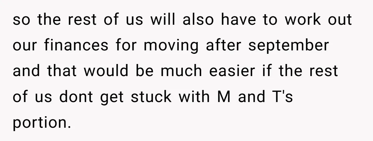 so the rest of us will also have to work out our finances for moving after september and that would be much easier if the rest of us dont get...