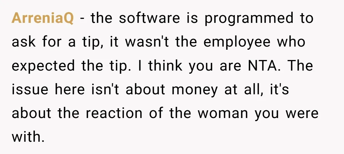 ArreniaQ − the software is programmed to ask for a tip, it wasn't the employee who expected the tip. I think you are NTA. The issue here isn't about money...