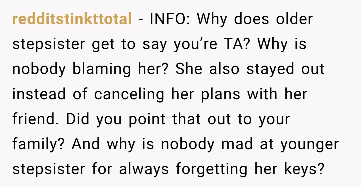redditstinkttotal - INFO: Why does older stepsister get to say you’re TA? Why is nobody blaming her? She also stayed out instead of canceling her plans with her friend. Did...