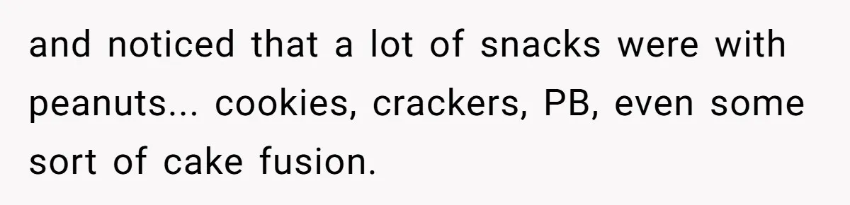 and noticed that a lot of snacks were with peanuts... cookies, crackers, PB, even some sort of cake fusion.