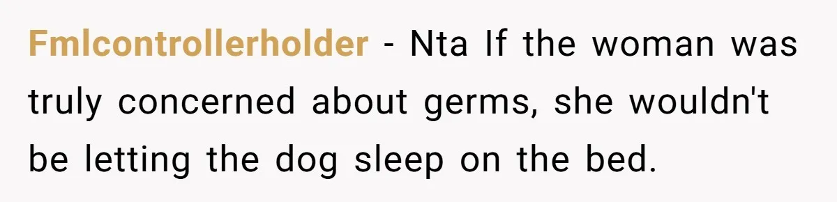 Fmlcontrollerholder − Nta If the woman was truly concerned about germs, she wouldn't be letting the dog sleep on the bed.