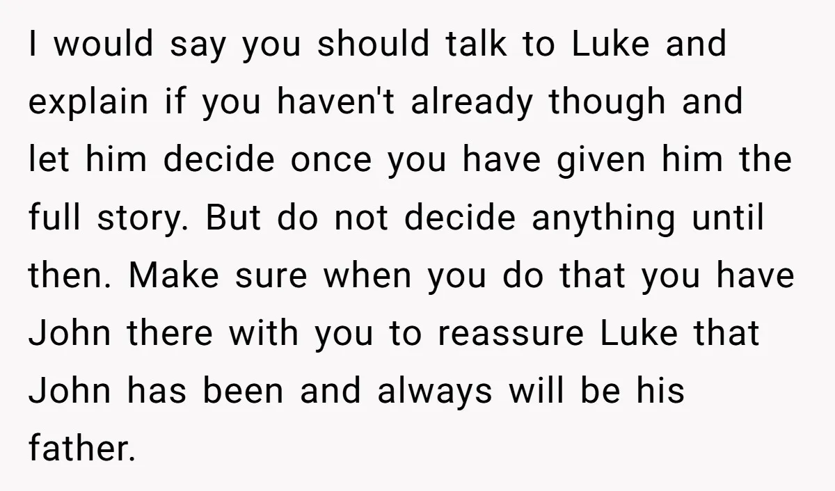 I would say you should talk to Luke and explain if you haven't already though and let him decide once you have given him the full story. But do not...