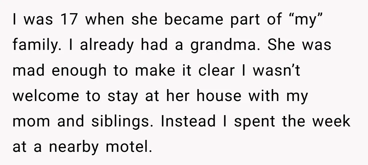 I was 17 when she became part of “my” family. I already had a grandma. She was mad enough to make it clear I wasn’t welcome to stay at her...
