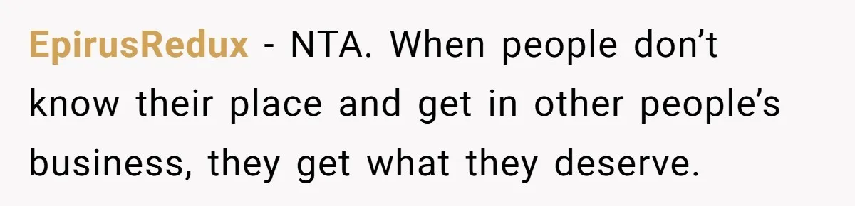 EpirusRedux − NTA. When people don’t know their place and get in other people’s business, they get what they deserve.