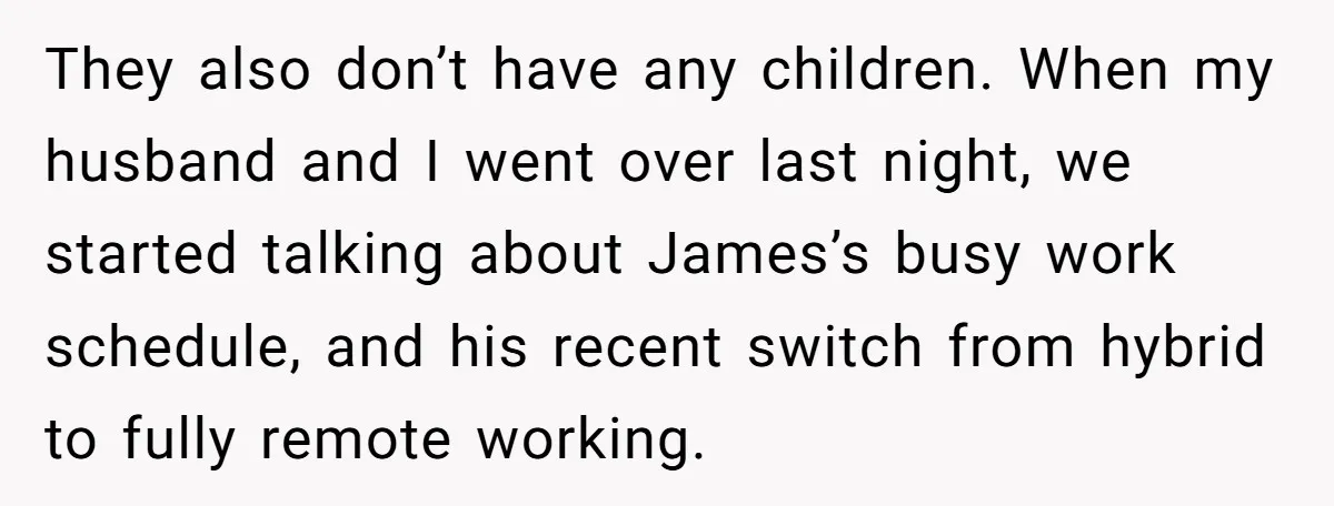They also don’t have any children. When my husband and I went over last night, we started talking about James’s busy work schedule, and his recent switch from hybrid to...