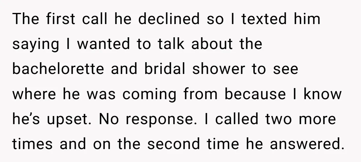 The first call he declined so I texted him saying I wanted to talk about the bachelorette and bridal shower to see where he was coming from because I know...